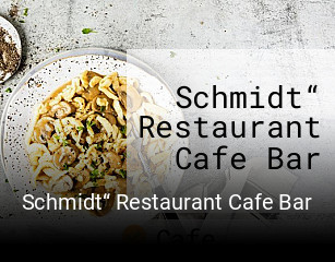 Schmidt“ Restaurant Cafe Bar